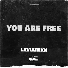 You Are Free /w LXVIATHXN