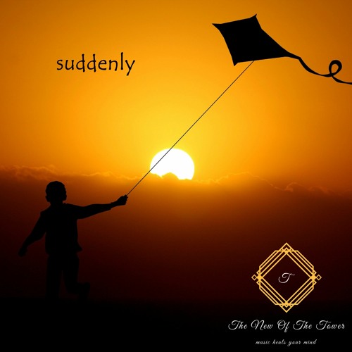 Suddenly