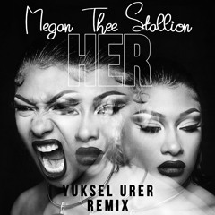 Megan Thee Stallion - Her (Yuksel Urer Remix)