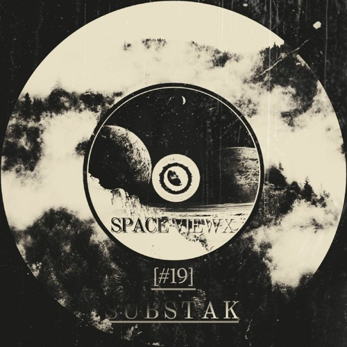 SPACE VIEWX [#19] Substak (Greece,Dub Techno, Dark Ambient)