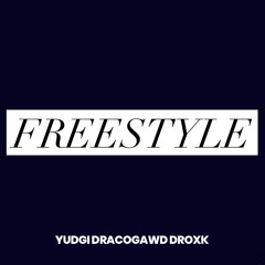 Yudgi DracoGawd Droxk - Freestyle