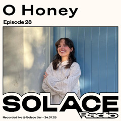 Solace Radio Ep.28 | O Honey