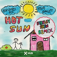 Bruno Be, Tom Bailey - Hot Sun (Stanley Shaw Remix)