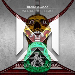 Blasterjaxx - Wild Ride (Feat. Henao)