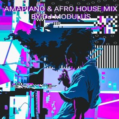 Amapiano & Afro House Mix By DJ Modulus