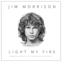 Jim Morrison - Light My Fire (Marcelo Ricciuti Bootleg Mix 2024)