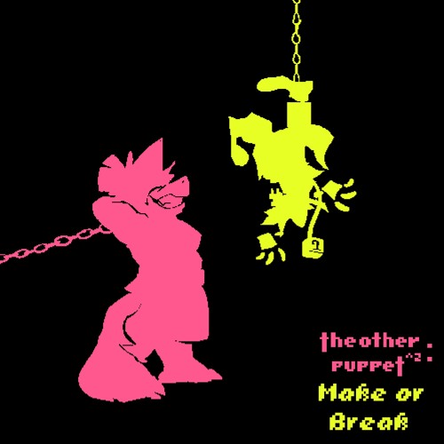 [Deltarune: The Other Puppet^2] Make Or Break
