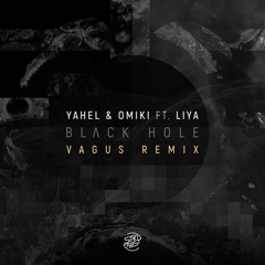 Yahel & Omiki - Black Hole (VAGUS Remix)