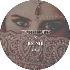 Truth Hurts X Jugni Ji (Kades Mash up)