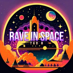 Tao H - Rave In Space
