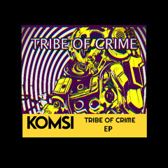 KOMSI - TRIBE OF CRIME EP - 02 TRIBE OF THE FUTURE