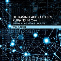 Download pdf Designing Audio Effect Plugins in C++: For AAX, AU, and VST3 with DSP Theory by  Will P