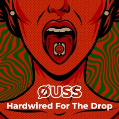ØUSS - Hardwired For The Drop [FREE DL]