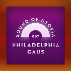 UTOPIACAST 007 - Philadelphia Gaus