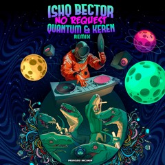 Ishq Bector - No Request (Quantum & Keren Remix) | OUT 20 August 2021