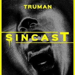 SINCAST 023 - TRUMAN