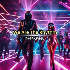 We Are The Rythm RVFFMVNN
