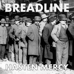 Breadline - Hasten Mercy