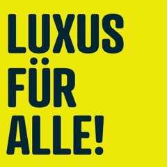 Luxus für alle #23: AKADEMIXER