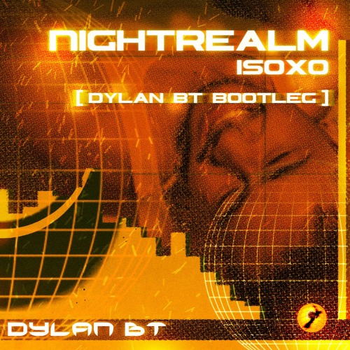 Nightrealm - ISOxo (Dylan BT Bootleg) (FREE DOWNLOAD)
