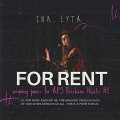 ink.eyta / " For Rent " / winner of Australian Poetry Slam Brisbane Heats #2