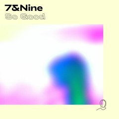 7&Nine - SoGood