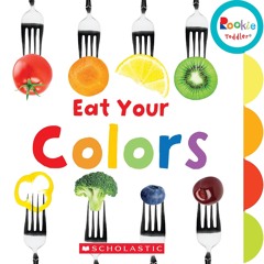 ✔ PDF ❤ Eat Your Colors (Rookie Toddler) free