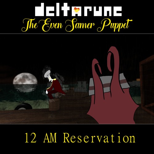 [Deltarune: The Even Samer Puppet] 12 AM Reservation