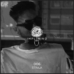 Implicit Mind Cast 006: Straja (Own Productions)