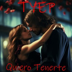 Tyep - Quiero Tenerte