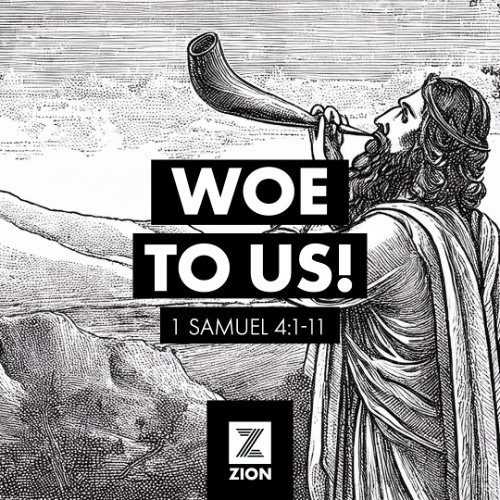 Prophet, Priest, & Judge | Woe to us!, 1 Sam 4:1-11 | Week 7