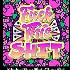 Get FREE B.o.o.k Fuck this shit: Motivational Swear Words: Coloring Book for adults to get creativ