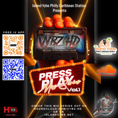 "PRESS PLAY" Mix Series - VOL 1 MIX BY INTERNATIONAL DJ VYBZHD Powered By ISLAND VYBE PCS