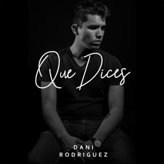 Que Dices - Dani Rodríguez