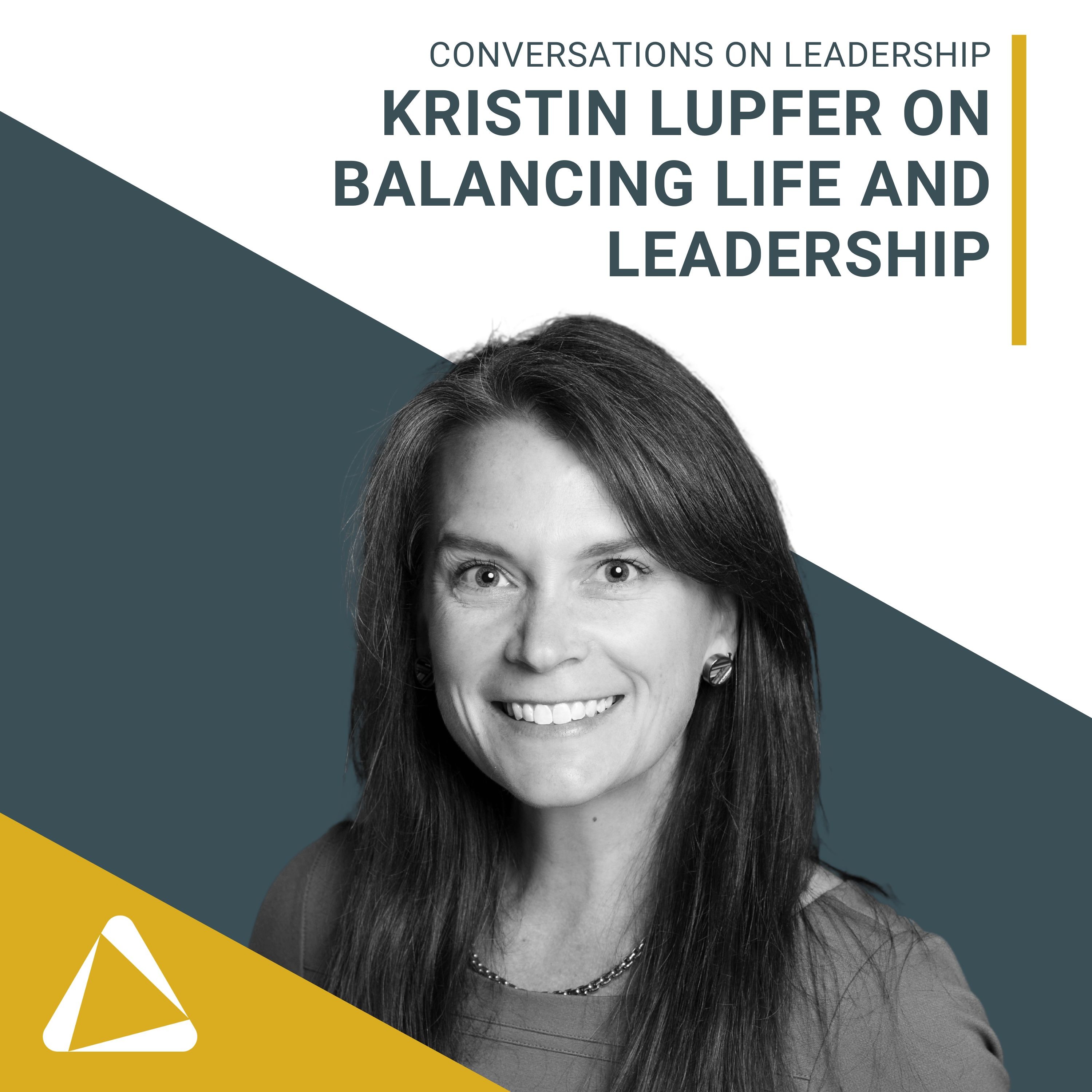 Kristin Lupfer on Balancing Life and Leadership episode artwork