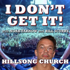 I Don't Get It: Hillsong Church