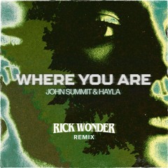 John Summit & Hayla - Where You Are (Rick Wonder Remix)(Free DL)