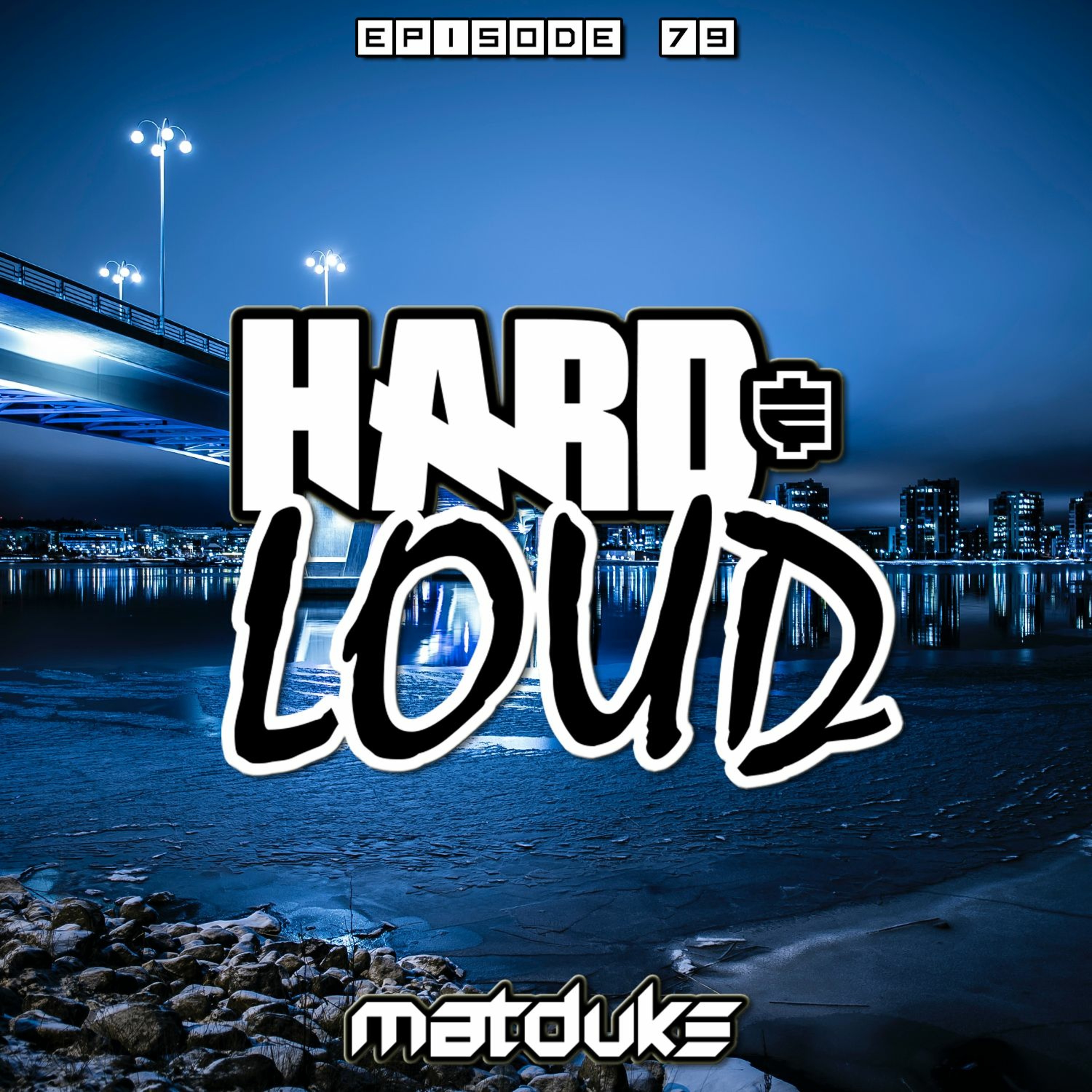 Matduke presents The Hard & Loud Podcast (Hardstyle, Happy Hardcore)