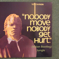 Yellow Man - Nobody Move, Nobody Get Hurt (Vision Bootleg)