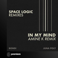 Premiere: BONDI - In My Mind (Amine K Remix) - Juna Poly