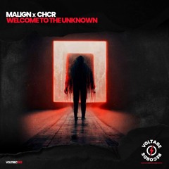 Malign x CHCR - Welcome To The Unknown.