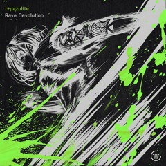 t+pazolite - Rave Devolution