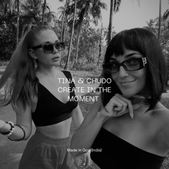 Tina&Chudo - Create in the moment (Made in Goa)