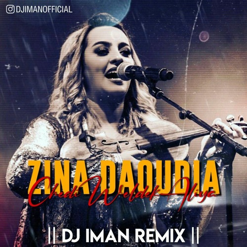 Stream Zina Daoudia - Chedi weldek Aliya ( Dj Iman Remix).mp3 by Dj Iman  Music | Listen online for free on SoundCloud