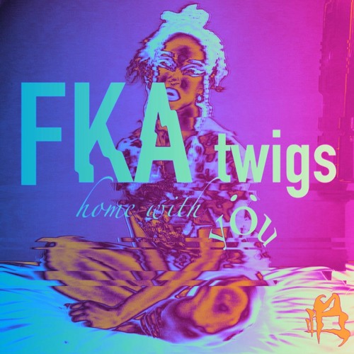 FKA twigs - home with you (BOSTN Remix)