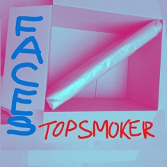Topsmoker - Faces.mp3