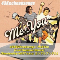 Me&You [Lost Summer Remix] Remixed by WATT a.k.a. ヨッテルブッテル