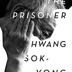 [Download] PDF 📔 The Prisoner: A Memoir by  Hwang Sok-yong,Sora Kim-Russell,Anton Hu