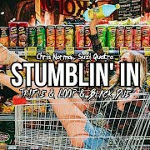 Stumblin' in (Tr!Fle & LOOP & Black Due REMIX) Nowość 2022