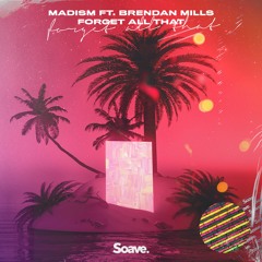 Madism - Forget All That (feat. Brendan Mills)